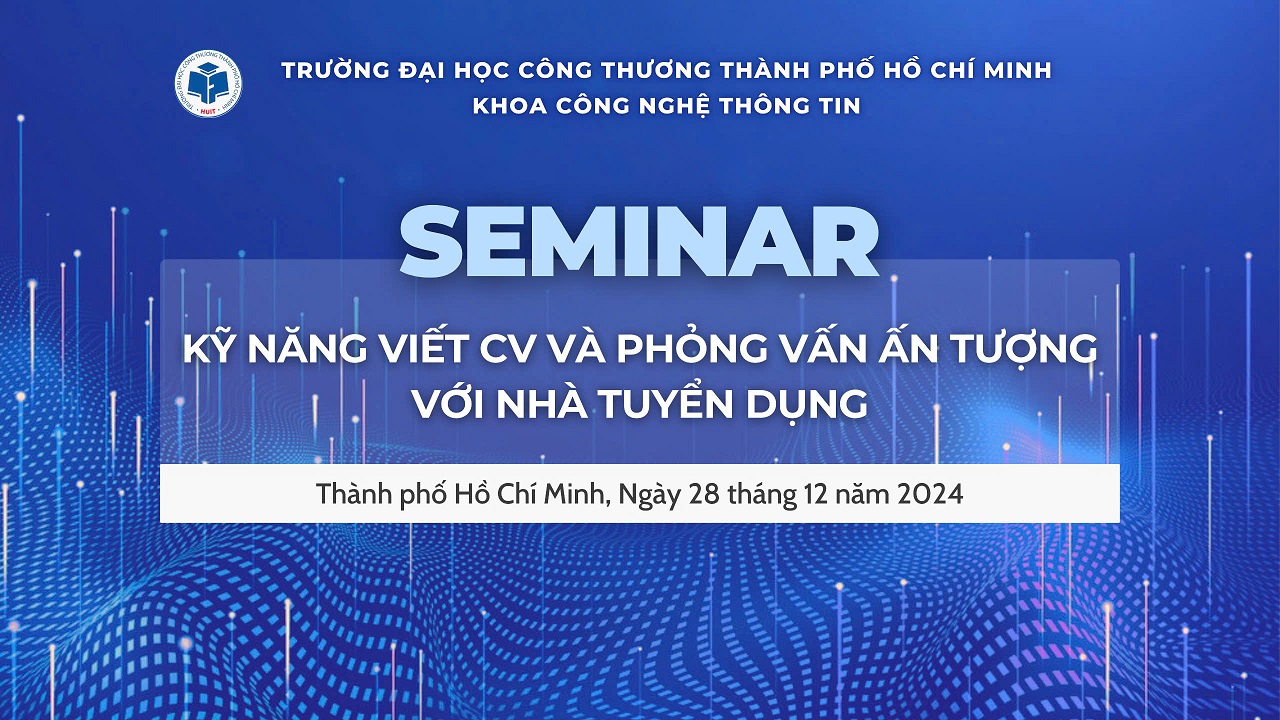 SEMINAR "KỸ NĂNG VIẾT CV VÀ PHỎNG VẤN ẤN TƯỢNG VỚI NHÀ TUYỂN DỤNG"